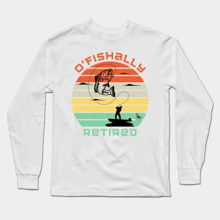 O'Fishally Retired Long Sleeve T-Shirt